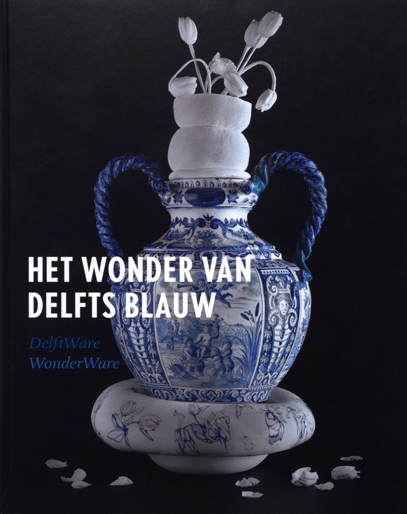 Books | Delftware Wonderware: Het Wonder van Delfts Blauw